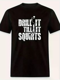 Drill It Till It Squirts Funny Ice Fishing Graphic Men's Short Sleeve T-Shirt - Black Cotton Casual Outdoor Tee for Adults