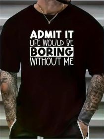 Men's Casual Cotton T-Shirt - "Admit It, Life Would Be Boring Without Me" Graphic, Short Sleeve Crew Neck, Black, Summer Outdoor Wear, PLUS SIZE
